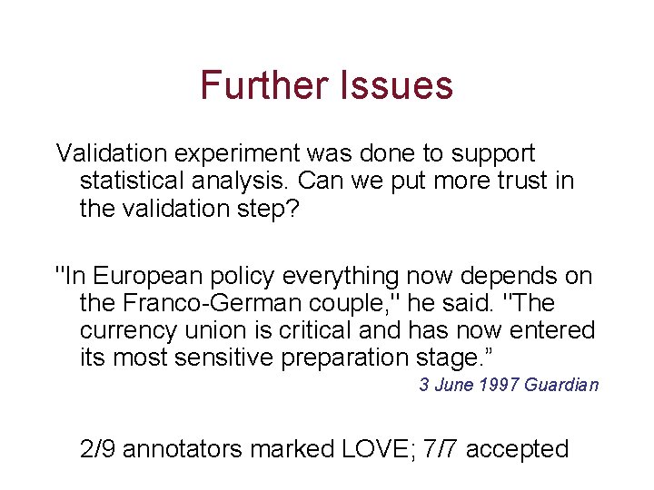 Further Issues Validation experiment was done to support statistical analysis. Can we put more