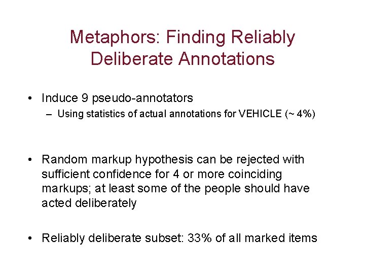 Metaphors: Finding Reliably Deliberate Annotations • Induce 9 pseudo-annotators – Using statistics of actual
