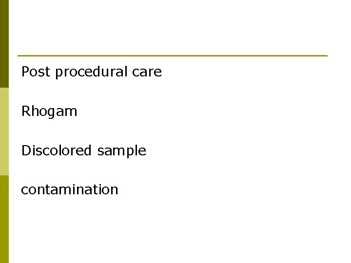 Post procedural care Rhogam Discolored sample contamination 