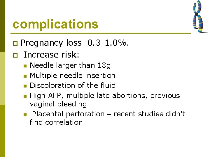 complications Pregnancy loss 0. 3 -1. 0%. p Increase risk: p n n n