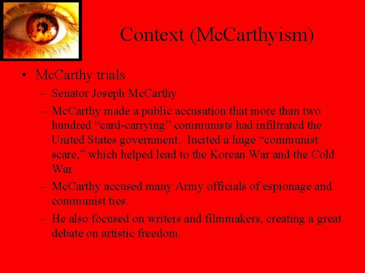 Context (Mc. Carthyism) • Mc. Carthy trials – Senator Joseph Mc. Carthy – Mc.