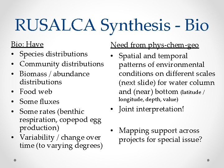 RUSALCA Synthesis - Bio: Have • Species distributions • Community distributions • Biomass /