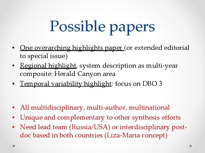 Possible papers • One overarching highlights paper (or extended editorial to special issue) •