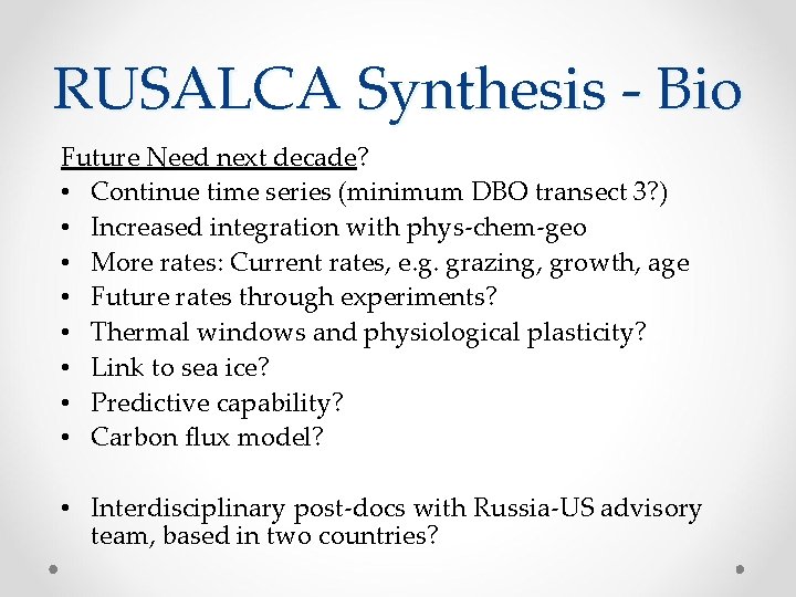 RUSALCA Synthesis - Bio Future Need next decade? • Continue time series (minimum DBO