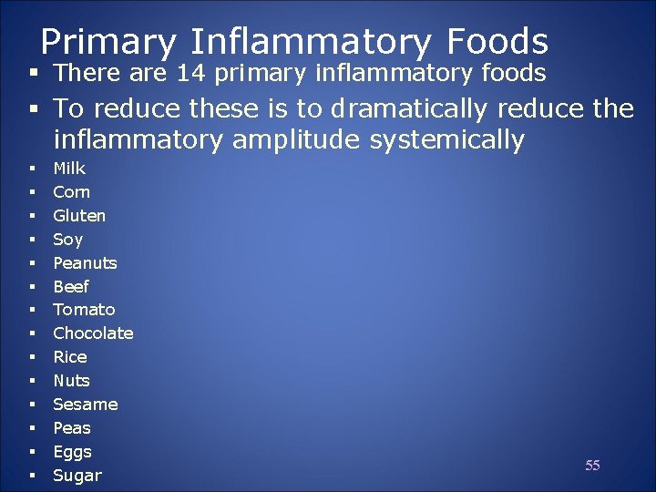 Primary Inflammatory Foods § There are 14 primary inflammatory foods § To reduce these