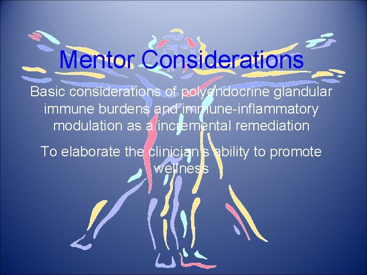 Mentor Considerations Basic considerations of polyendocrine glandular immune burdens and immune-inflammatory modulation as a