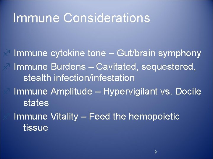 Immune Considerations f Immune cytokine tone – Gut/brain symphony f Immune Burdens – Cavitated,
