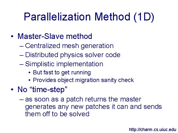 Parallelization Method (1 D) • Master-Slave method – Centralized mesh generation – Distributed physics