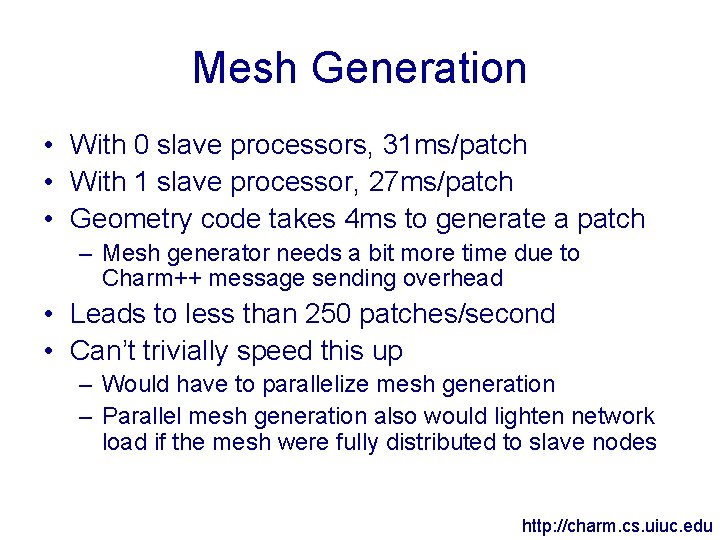 Mesh Generation • With 0 slave processors, 31 ms/patch • With 1 slave processor,