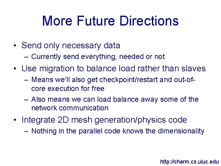 More Future Directions • Send only necessary data – Currently send everything, needed or