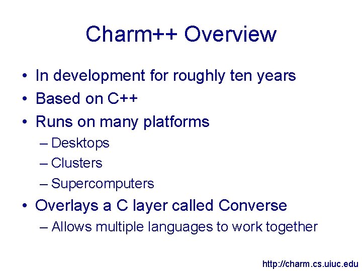 Charm++ Overview • In development for roughly ten years • Based on C++ •