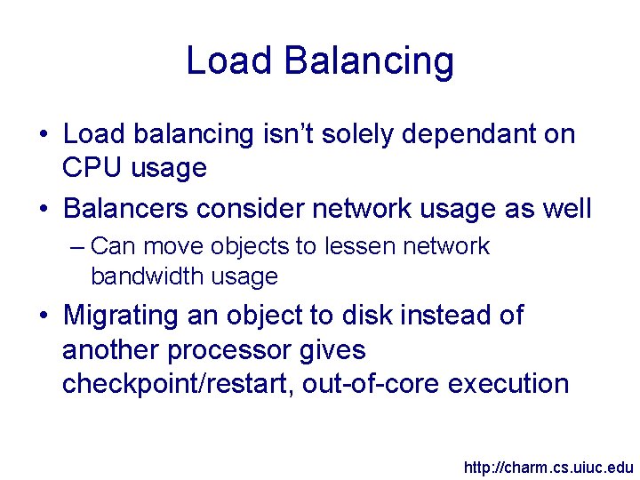 Load Balancing • Load balancing isn’t solely dependant on CPU usage • Balancers consider