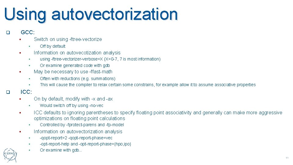 Using autovectorization q GCC: Switch on using –ftree-vectorize § • Information on autovecotization analysis