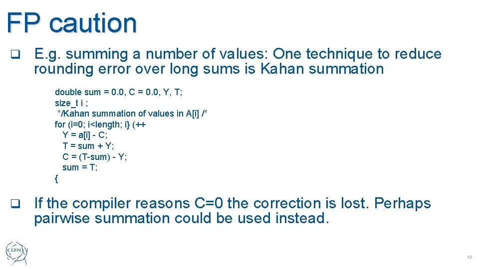 FP caution q E. g. summing a number of values: One technique to reduce