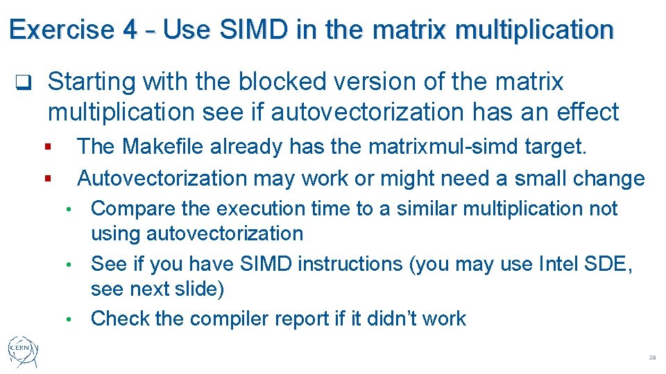 Exercise 4 – Use SIMD in the matrix multiplication q Starting with the blocked