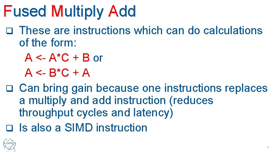 Fused Multiply Add These are instructions which can do calculations of the form: A