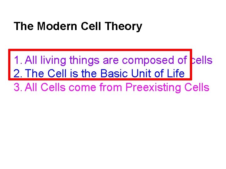 The Modern Cell Theory 1. All living things are composed of cells 2. The