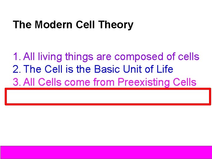 The Modern Cell Theory 1. All living things are composed of cells 2. The