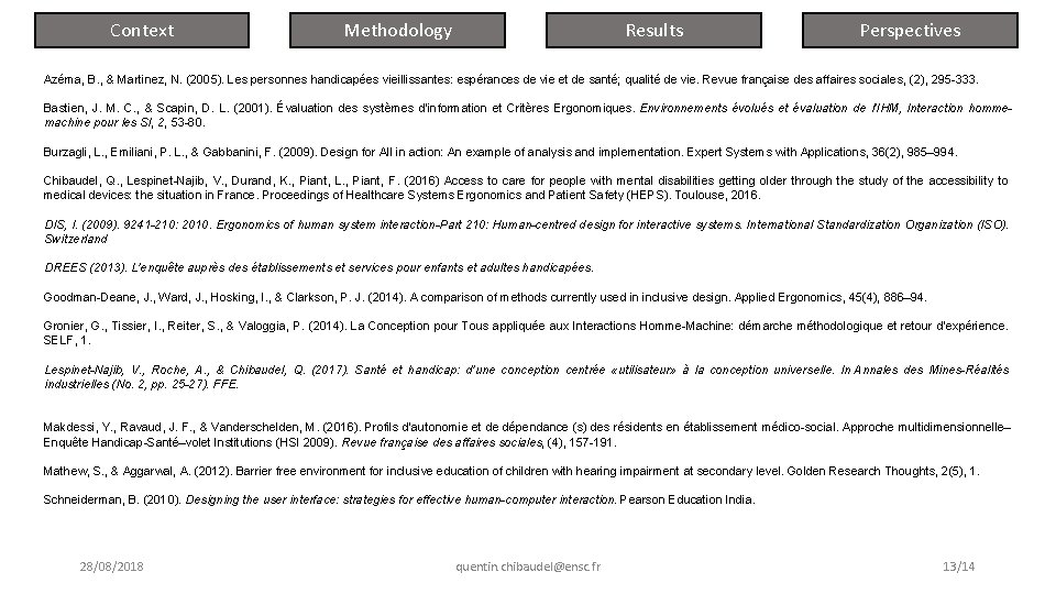 Context Results Methodology Perspectives Azéma, B. , & Martinez, N. (2005). Les personnes handicapées