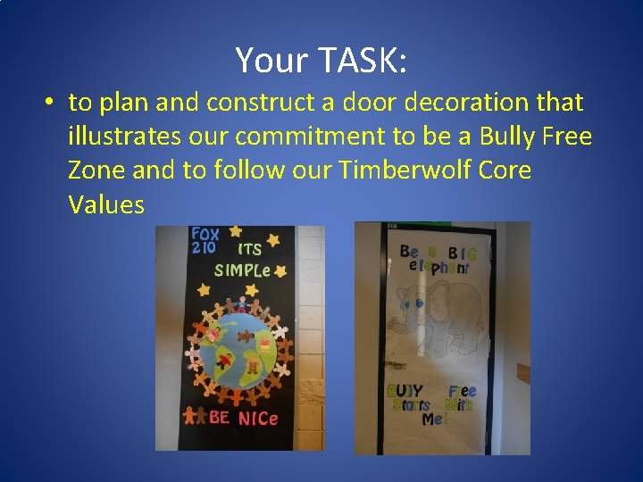 Your TASK: • to plan and construct a door decoration that illustrates our commitment