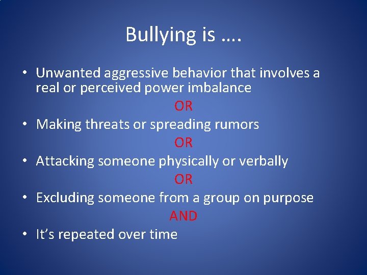 Bullying is …. • Unwanted aggressive behavior that involves a real or perceived power