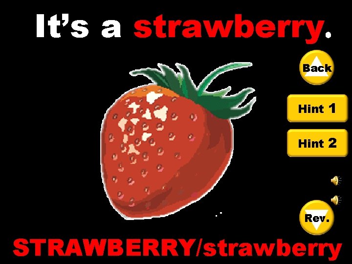 It’s a strawberry Back Hint 1 Hint 2 Rev. STRAWBERRY/strawberry 