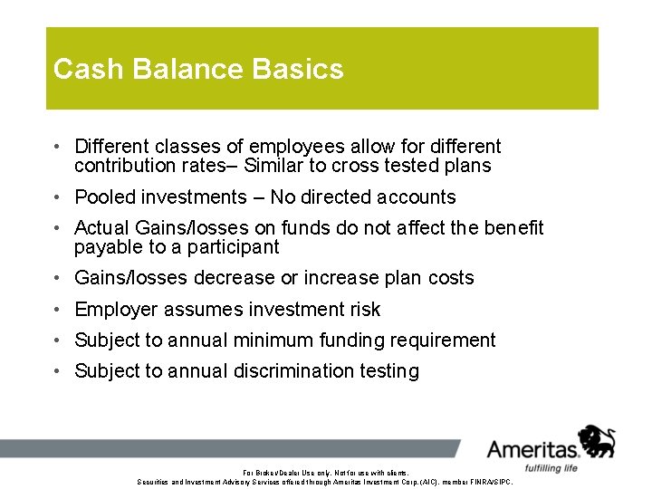 Cash Balance Basics • Different classes of employees allow for different contribution rates– Similar