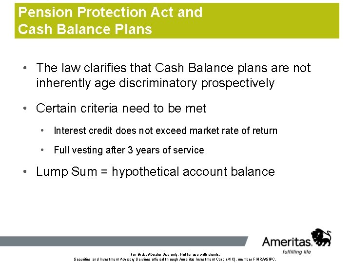 Pension Protection Act and Cash Balance Plans • The law clarifies that Cash Balance