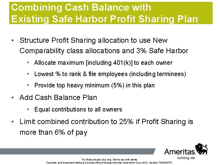 Combining Cash Balance with Existing Safe Harbor Profit Sharing Plan • Structure Profit Sharing