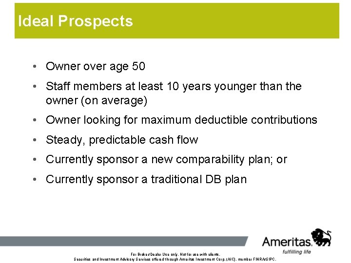 Ideal Prospects • Owner over age 50 • Staff members at least 10 years