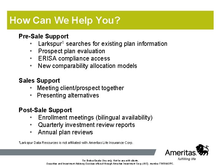 How Can We Help You? Pre-Sale Support • Larkspur 1 searches for existing plan