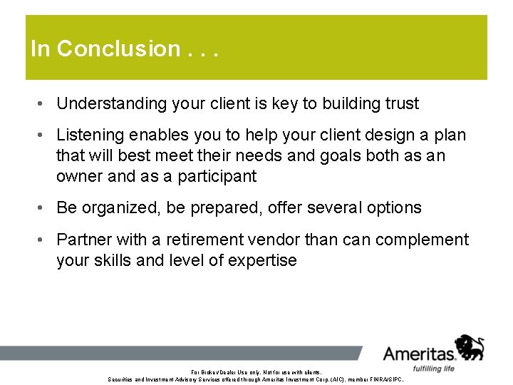 In Conclusion. . . • Understanding your client is key to building trust •