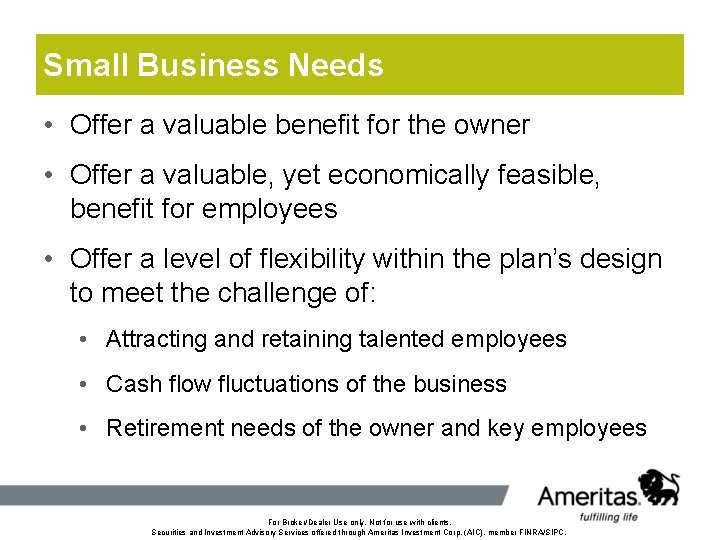 Small Business Needs • Offer a valuable benefit for the owner • Offer a