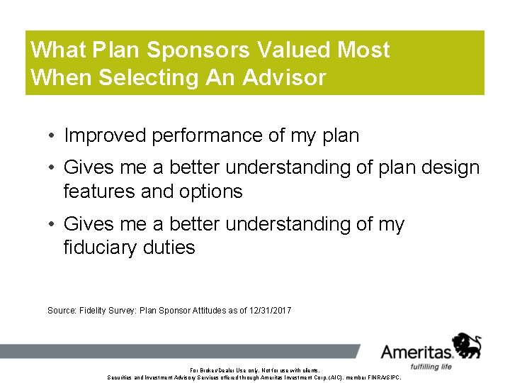 What Plan Sponsors Valued Most When Selecting An Advisor • Improved performance of my