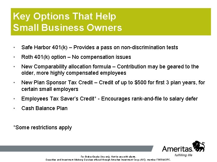 Key Options That Help Small Business Owners • Safe Harbor 401(k) – Provides a