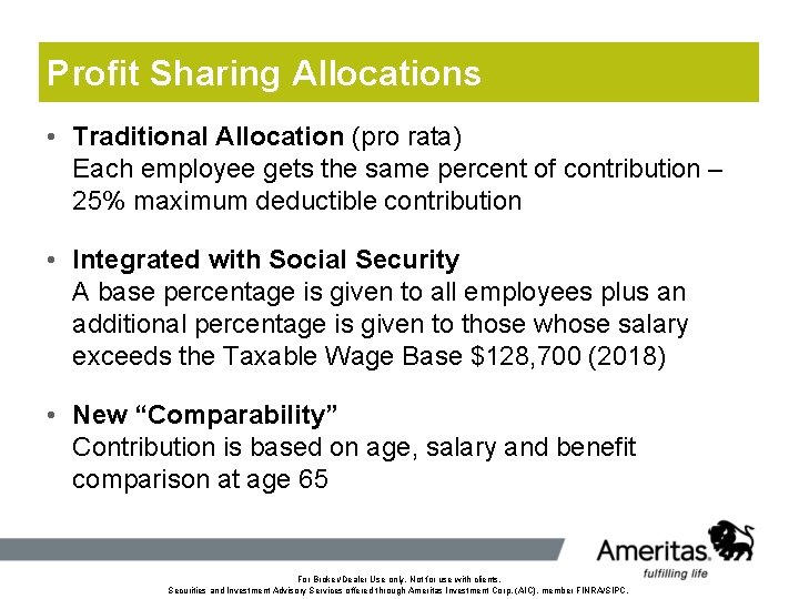 Profit Sharing Allocations • Traditional Allocation (pro rata) Each employee gets the same percent