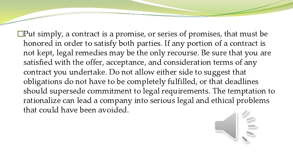 �Put simply, a contract is a promise, or series of promises, that must be