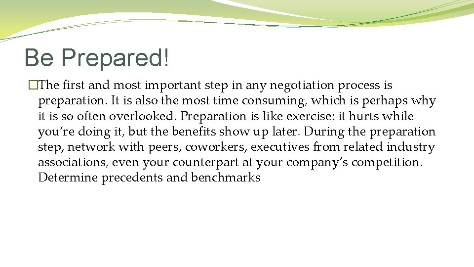 Be Prepared! �The first and most important step in any negotiation process is preparation.