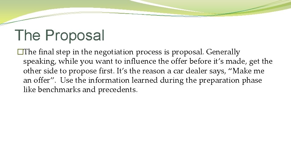 The Proposal �The final step in the negotiation process is proposal. Generally speaking, while