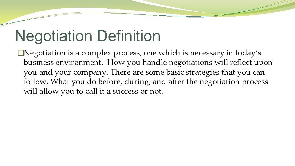 Negotiation Definition �Negotiation is a complex process, one which is necessary in today’s business