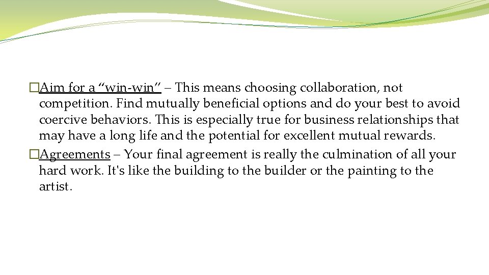 �Aim for a “win-win” – This means choosing collaboration, not competition. Find mutually beneficial