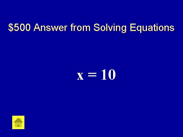 $500 Answer from Solving Equations x = 10 