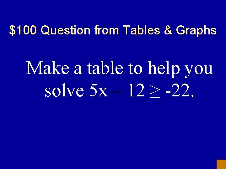 $100 Question from Tables & Graphs Make a table to help you solve 5