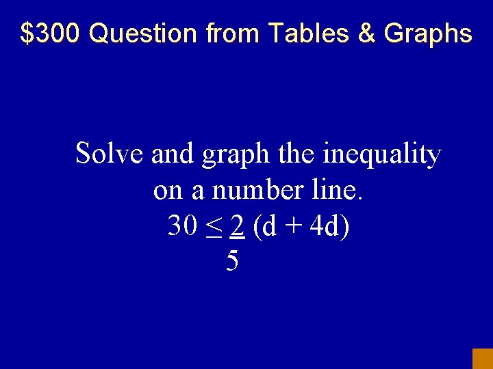 $300 Question from Tables & Graphs Solve and graph the inequality on a number