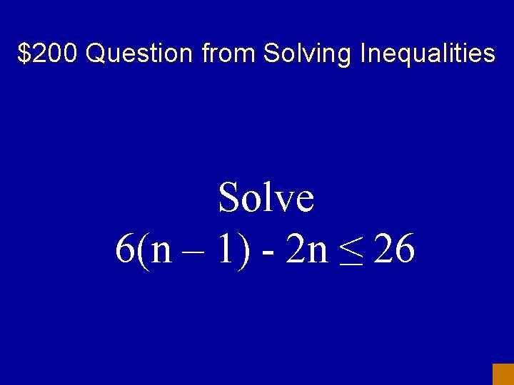 $200 Question from Solving Inequalities Solve 6(n – 1) - 2 n ≤ 26