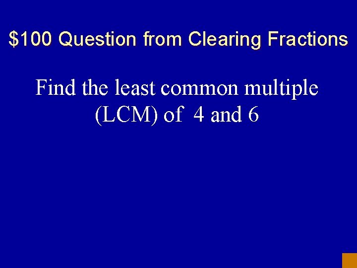 $100 Question from Clearing Fractions Find the least common multiple (LCM) of 4 and