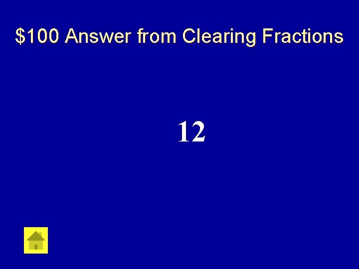 $100 Answer from Clearing Fractions 12 
