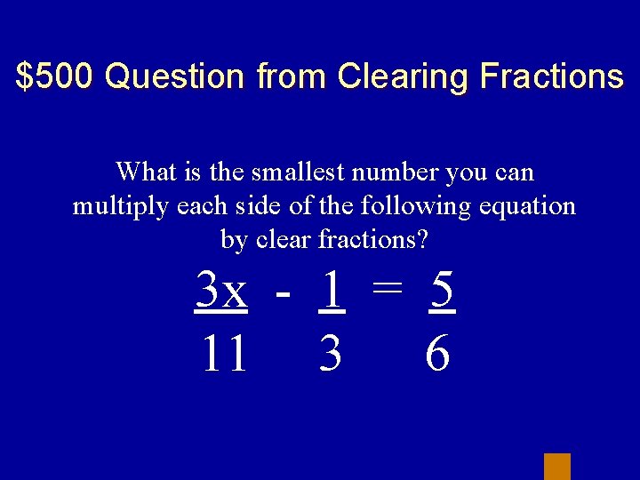 $500 Question from Clearing Fractions What is the smallest number you can multiply each