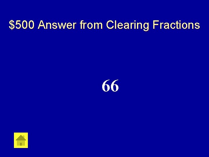 $500 Answer from Clearing Fractions 66 