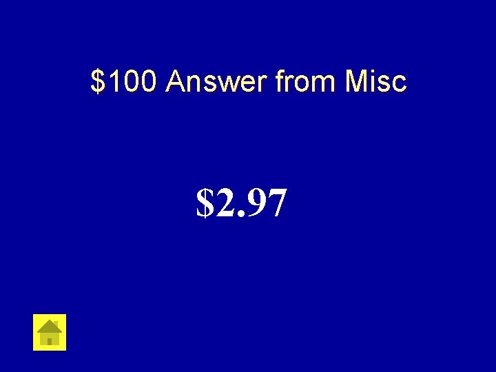 $100 Answer from Misc $2. 97 